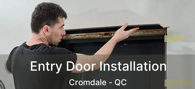  Entry Door Installation Cromdale - QC