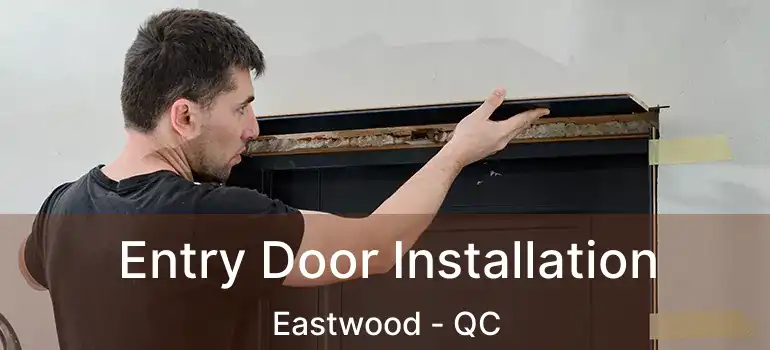  Entry Door Installation Eastwood - QC