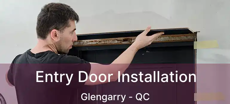  Entry Door Installation Glengarry - QC