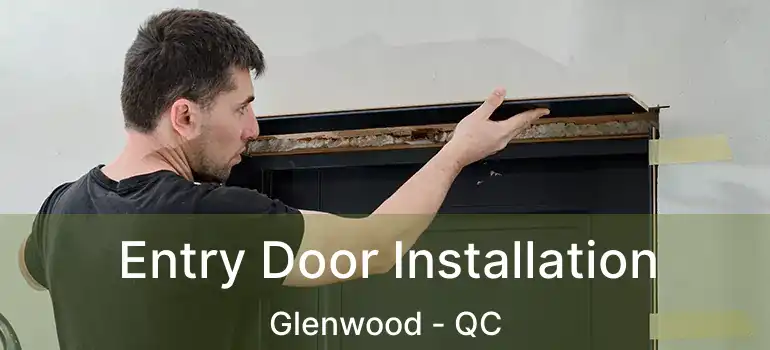  Entry Door Installation Glenwood - QC