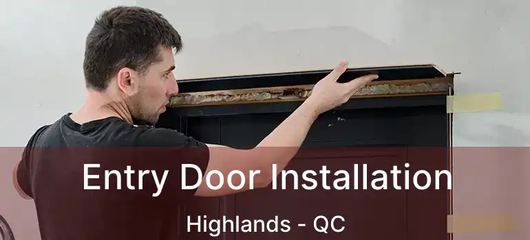  Entry Door Installation Highlands - QC