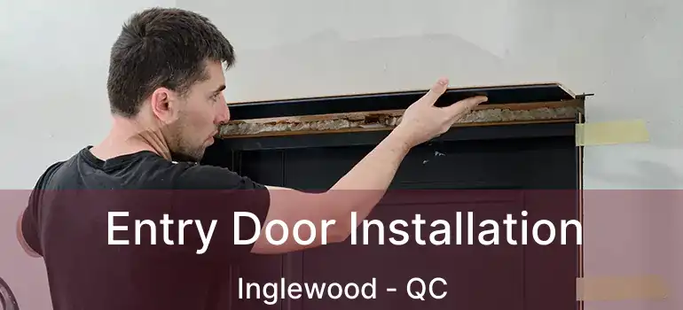  Entry Door Installation Inglewood - QC