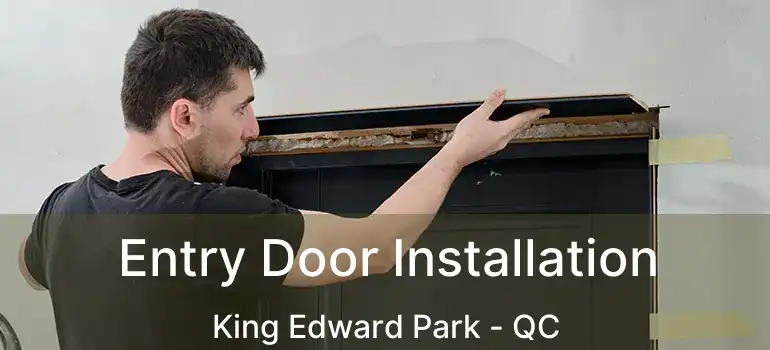  Entry Door Installation King Edward Park - QC