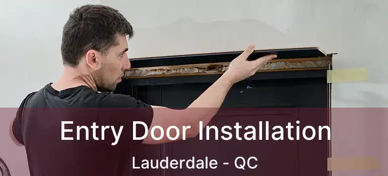  Entry Door Installation Lauderdale - QC