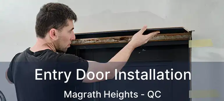  Entry Door Installation Magrath Heights - QC