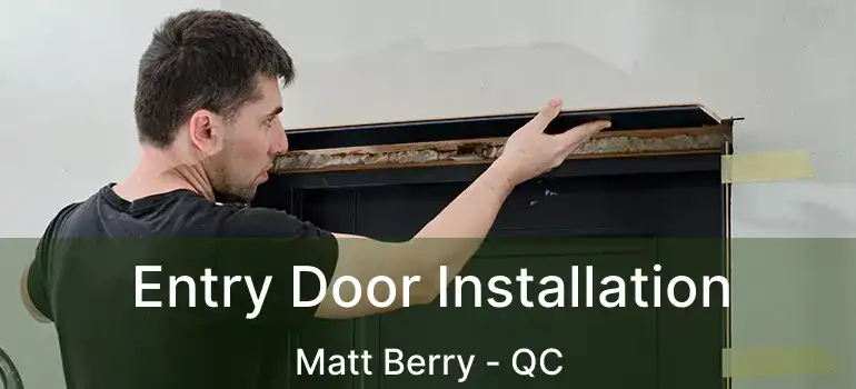  Entry Door Installation Matt Berry - QC