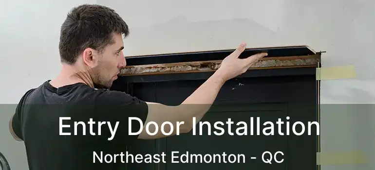  Entry Door Installation Northeast Edmonton - QC