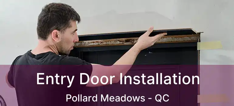  Entry Door Installation Pollard Meadows - QC