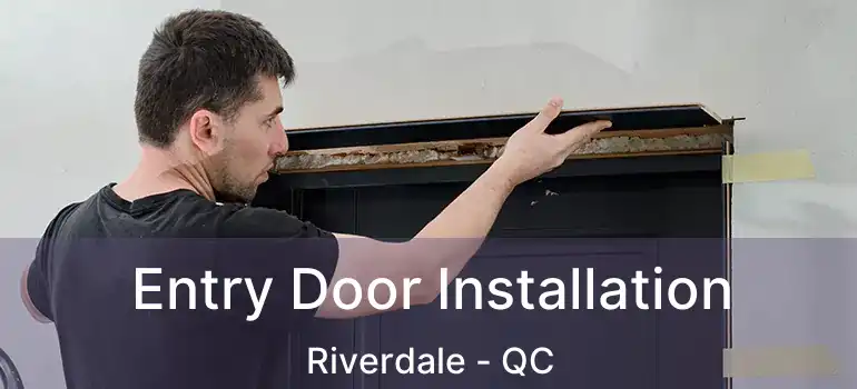  Entry Door Installation Riverdale - QC