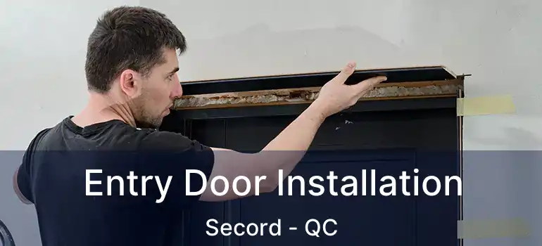  Entry Door Installation Secord - QC