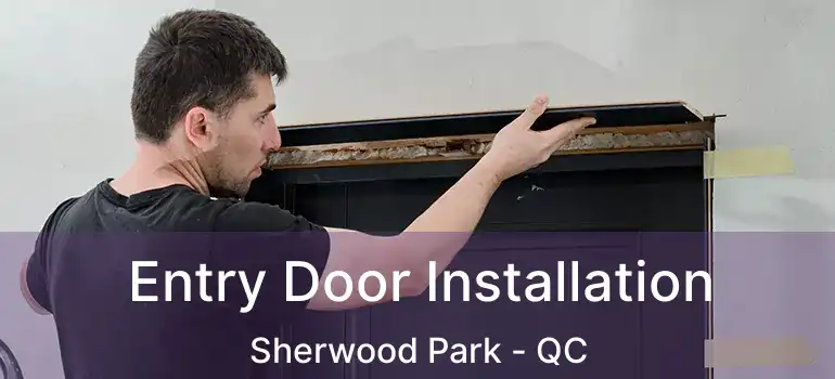  Entry Door Installation Sherwood Park - QC