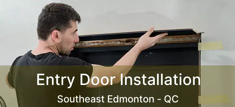  Entry Door Installation Southeast Edmonton - QC