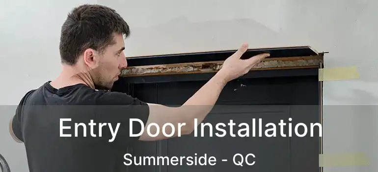  Entry Door Installation Summerside - QC