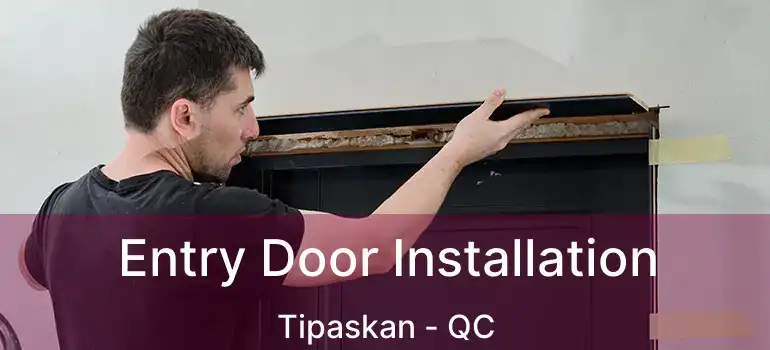  Entry Door Installation Tipaskan - QC