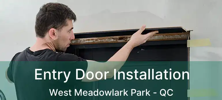 Entry Door Installation West Meadowlark Park - QC