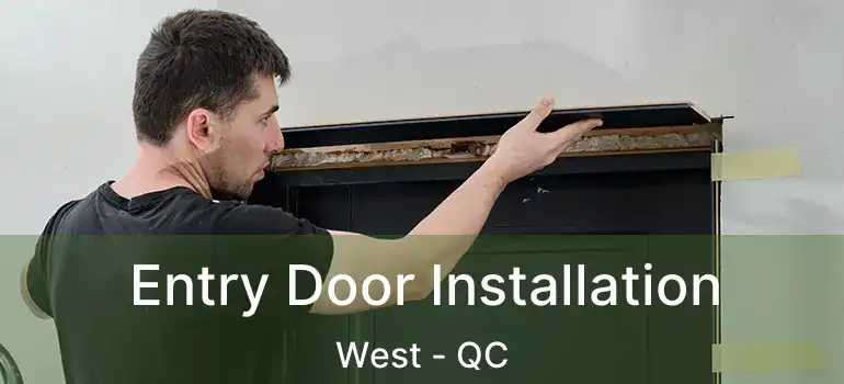  Entry Door Installation West - QC