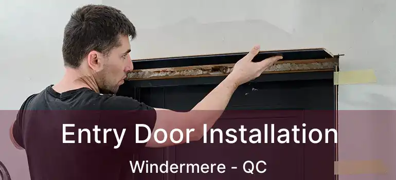  Entry Door Installation Windermere - QC