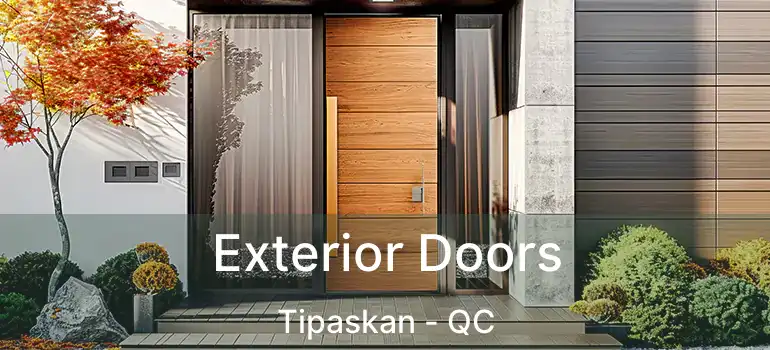  Exterior Doors Tipaskan - QC