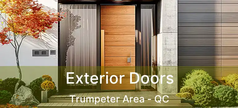  Exterior Doors Trumpeter Area - QC