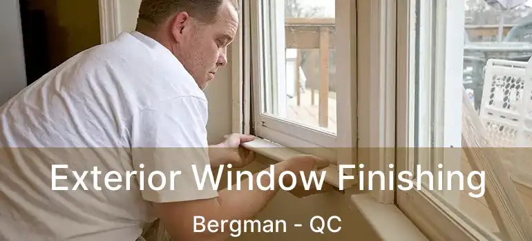  Exterior Window Finishing Bergman - QC