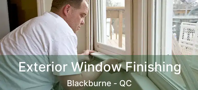  Exterior Window Finishing Blackburne - QC