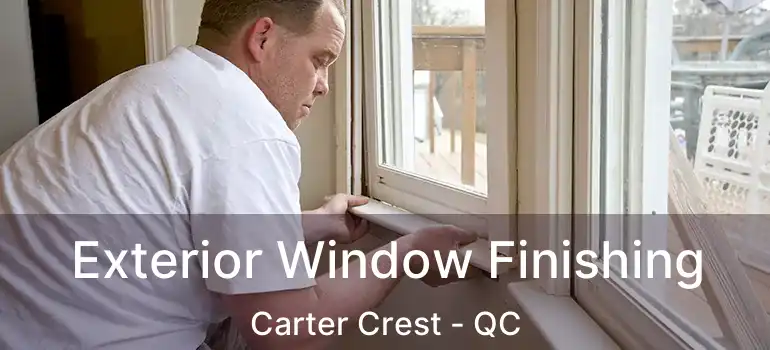  Exterior Window Finishing Carter Crest - QC