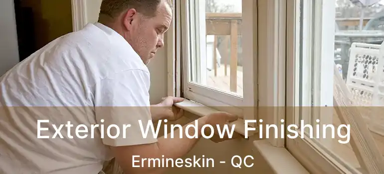  Exterior Window Finishing Ermineskin - QC