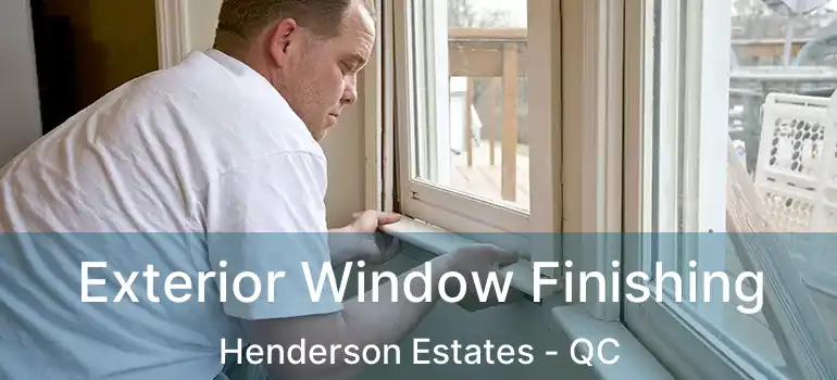  Exterior Window Finishing Henderson Estates - QC
