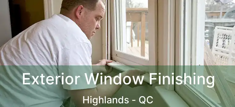  Exterior Window Finishing Highlands - QC