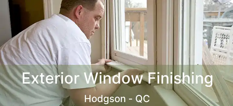  Exterior Window Finishing Hodgson - QC