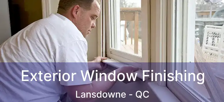 Exterior Window Finishing Lansdowne - QC