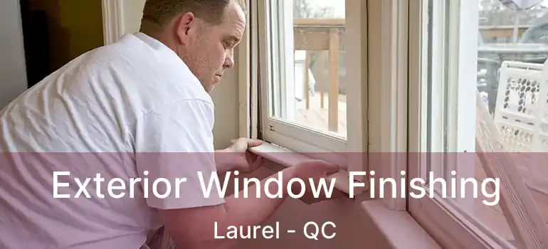  Exterior Window Finishing Laurel - QC