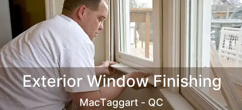  Exterior Window Finishing MacTaggart - QC
