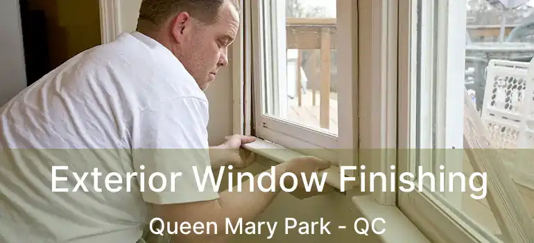  Exterior Window Finishing Queen Mary Park - QC