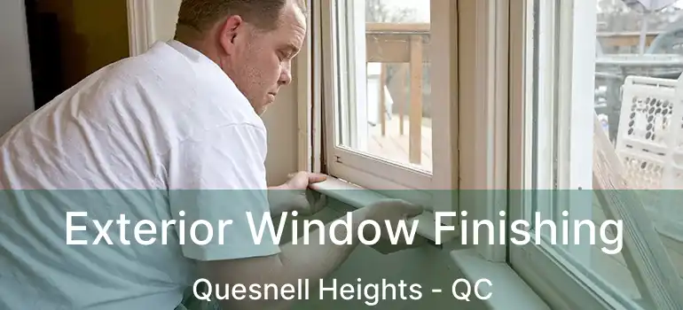 Exterior Window Finishing Quesnell Heights - QC