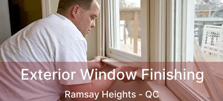  Exterior Window Finishing Ramsay Heights - QC