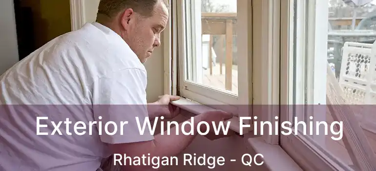  Exterior Window Finishing Rhatigan Ridge - QC