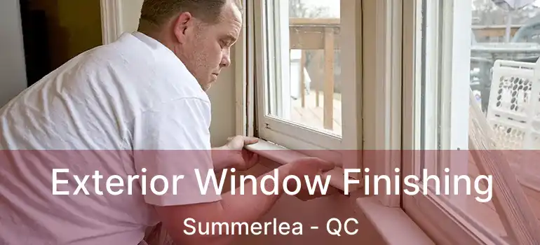  Exterior Window Finishing Summerlea - QC