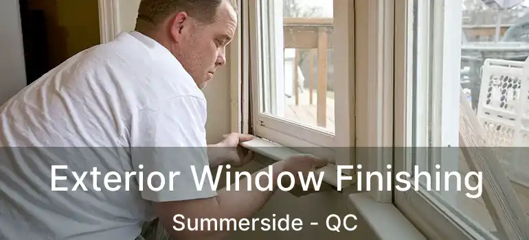  Exterior Window Finishing Summerside - QC