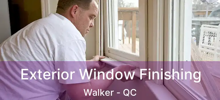  Exterior Window Finishing Walker - QC