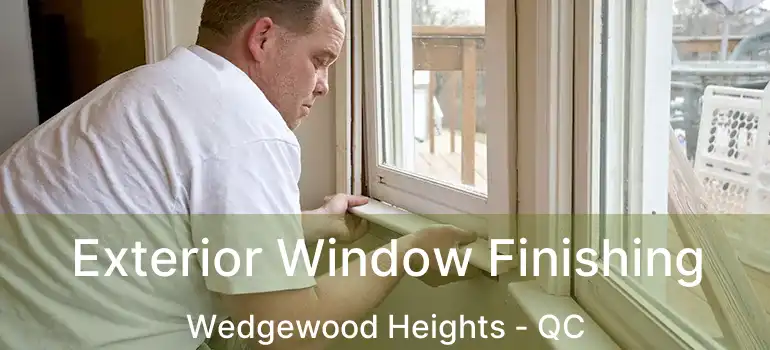  Exterior Window Finishing Wedgewood Heights - QC