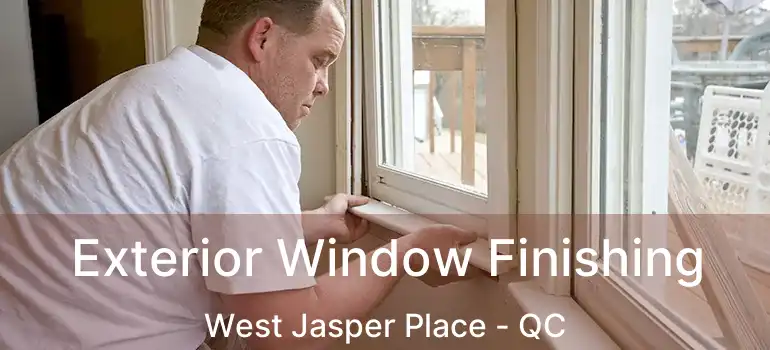  Exterior Window Finishing West Jasper Place - QC