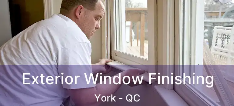  Exterior Window Finishing York - QC
