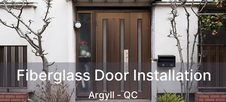  Fiberglass Door Installation Argyll - QC