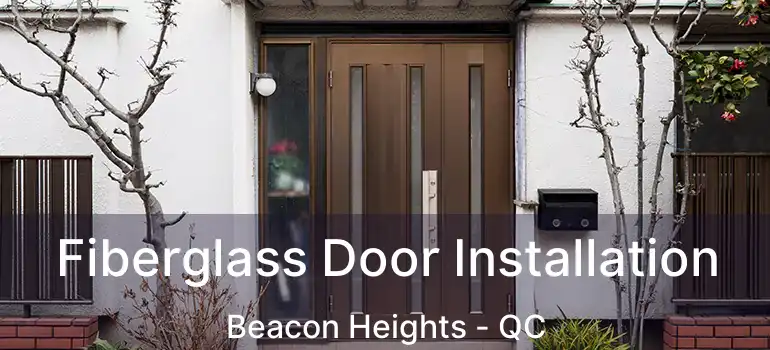  Fiberglass Door Installation Beacon Heights - QC