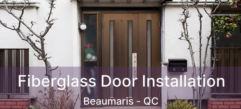  Fiberglass Door Installation Beaumaris - QC