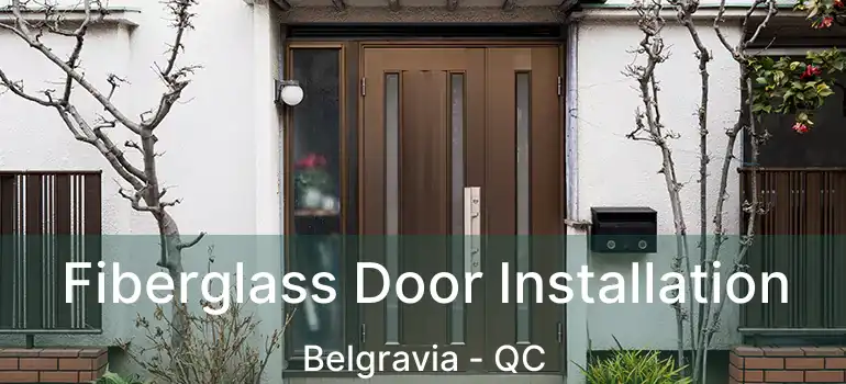  Fiberglass Door Installation Belgravia - QC