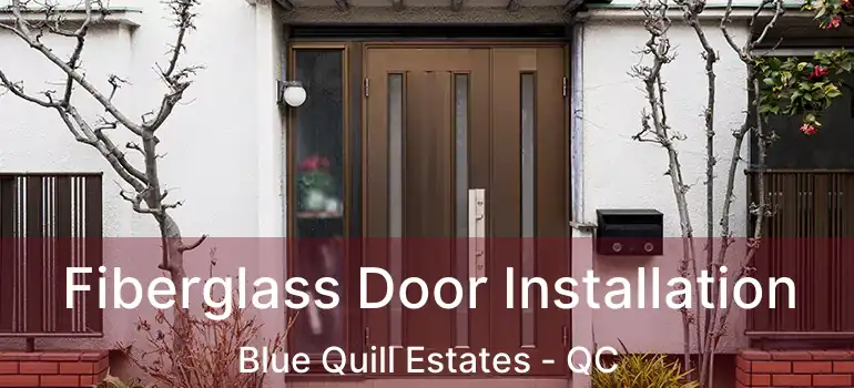  Fiberglass Door Installation Blue Quill Estates - QC
