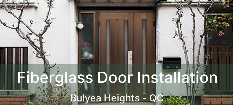  Fiberglass Door Installation Bulyea Heights - QC