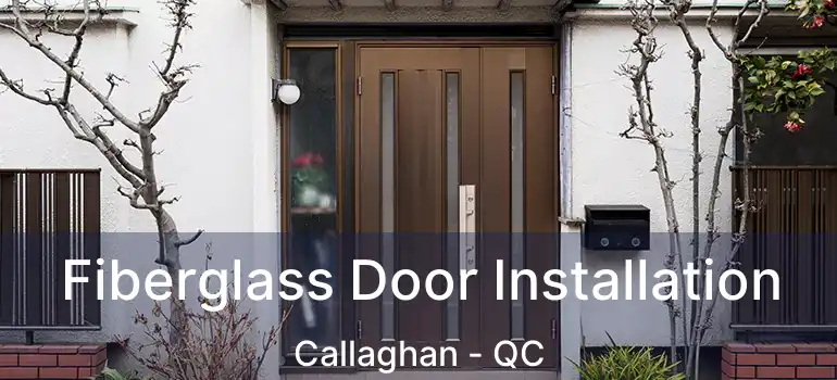  Fiberglass Door Installation Callaghan - QC